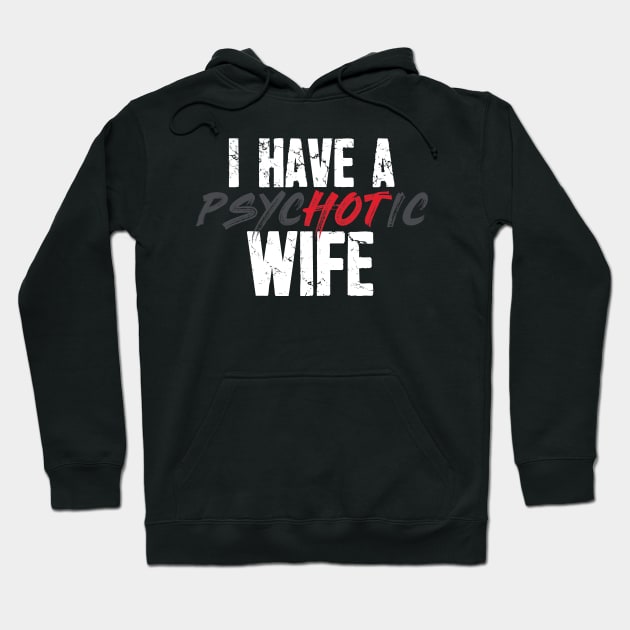 I have a psychotic wife Hoodie by captainmood